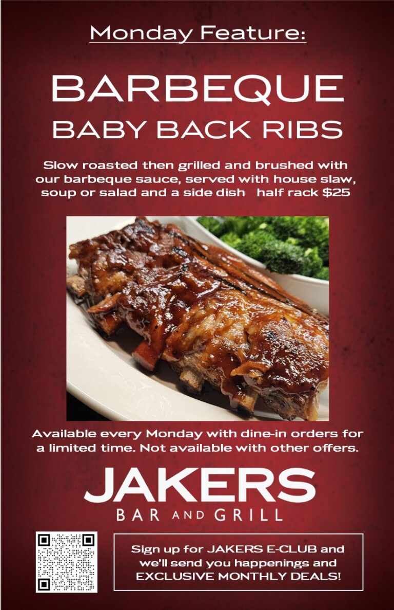Jakers Bar and Grill Monday Daily Feature - BBQ Baby Back Ribs half rack with house slaw, soup or salad, and side - $25 dine-in only
