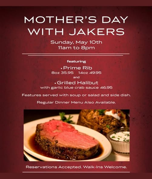 Mother's Day special at Jakers Bar and Grill featuring Prime Rib and Grilled Halibut — Sunday May 10th 11am to 8pm